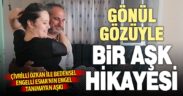 Çivrilli Özkan ile engelli Esma’nın engel tanımayan aşkı
