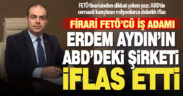 FETÖ firarisi Denizlili Erdem Aydın’ın ABD’deki şirketi mahkeme kararıyla iflas etti