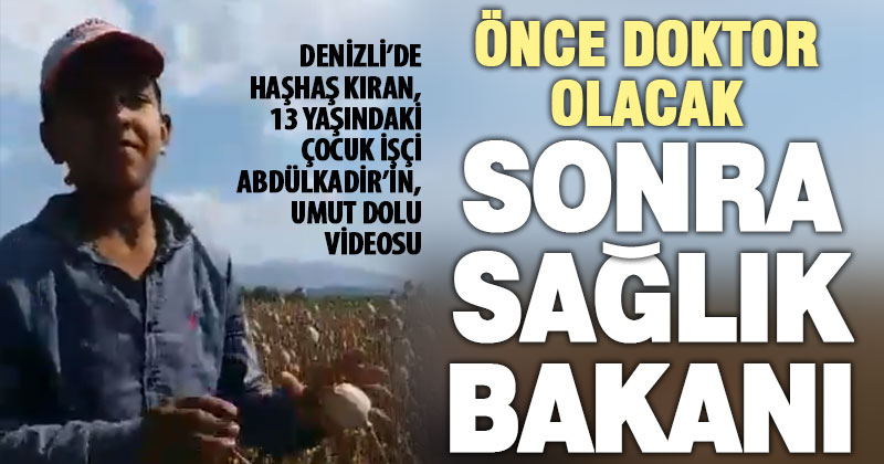 Denizli’de mevsimlik işçi olarak çalışan Abdulkadir’in hedefi Sağlık Bakanı olmak