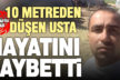 Serinhisar’da çatıdan düşen kaynak ustası hayatını kaybetti