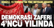 Denizli, 15 Temmuz’da yine meydanlarda