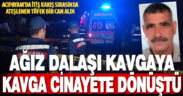 Acıpayam’daki kavga cinayetle bitti