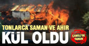 Çameli’de ahır ve samanlık yangını
