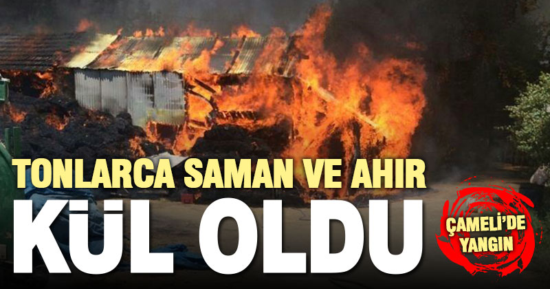 Çameli’de ahır ve samanlık yangını