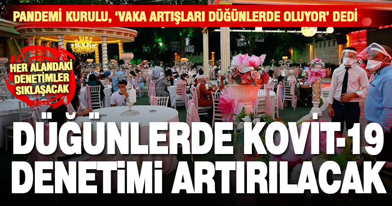 Düğünlerde koronavirüs denetimleri artırılacak