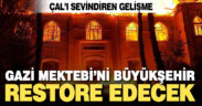 Çal’ı sevindiren gelişme, Gazi Mektebi’ni büyükşehir restore edecek