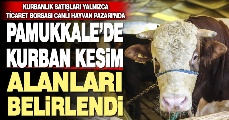 Pamukkale’de kurban satış ve kesim yerleri belirlendi