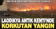 Laodikya Antik Kenti’nde yangın