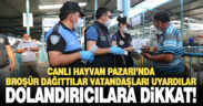 Polis broşür dağıttı, dolandırıcılara karşı uyardı