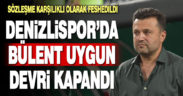 Denizlispor’da Bülent Uygun’la yollar ayrıldı