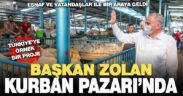 Başkan Zolan canlı hayvan pazarını ziyaret etti