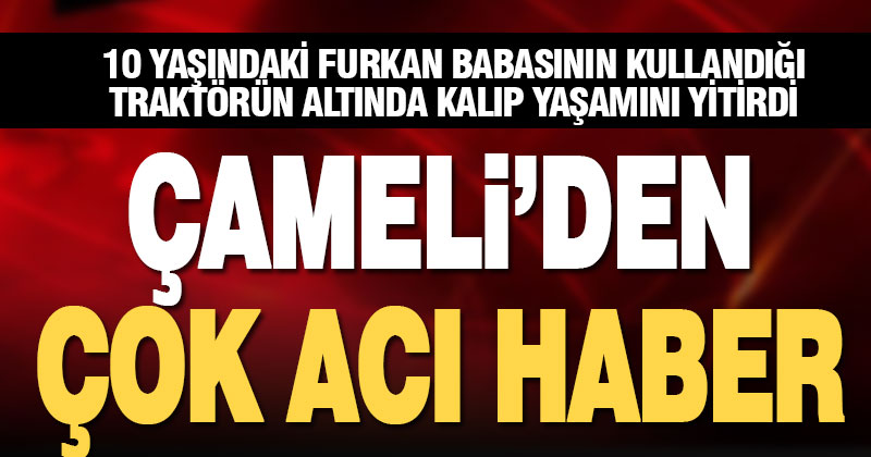 Babasının kullandığı traktörden düşen çocuk yaşamını yitirdi