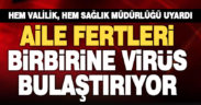 Hem valilik, hem sağlık müdürlüğünden uyarı: Koronavirüsün aile içi bulaşma oranı arttı