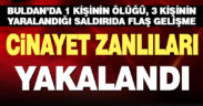 Buldan’daki silahlı saldırının failleri yakalandı