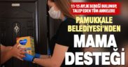 Pamukkale Belediyesi’nden 11-15 aylık bebeği bulunan ailelere mama desteği