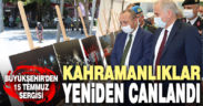 Büyükşehir’den 15 Temmuz Sergisi