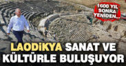 Laodikya 1600 yıl sonra sanat ve kültürle buluşuyor