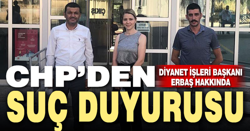 CHP’den Diyanet İşleri Başkanı Erbaş hakkında suç duyurusu