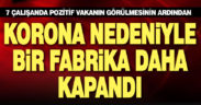 Korona nedeniyle bir fabrika daha üretime ara verdi