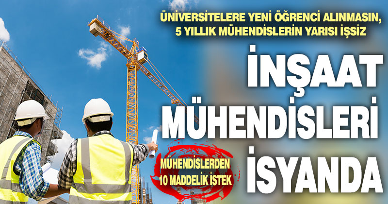 İnşaat mühendislerinden 10 maddelik ‘temel hak’ talebi
