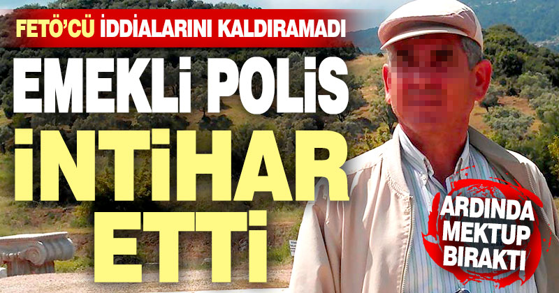 FETÖ iddiasını kaldıramadı, emekli polis intihar etti