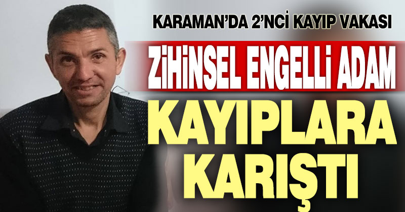 Zihinsel engelli Ömer Özcan kayıplara karıştı