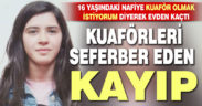 16 yaşındaki kız kuaför olmak istiyorum diyerek evden kaçtı, sektördekiler seferber oldu