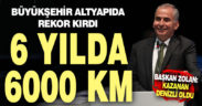 Büyükşehir Belediyesi 6 yılda 6000 km altyapı inşa etti