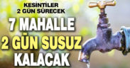 7 mahallede 2 gün su kesintisi uygulanacak