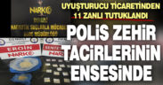 Polis zehir tacirlerinin ensesinde: 21 gözaltı, 11 tutuklama