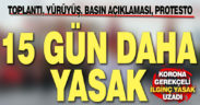 Koronavirüs gerekçeli ilginç yasağın süresi 15 gün uzatıldı