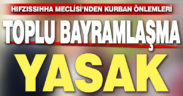 Kurbanda toplu bayramlaşma yasak