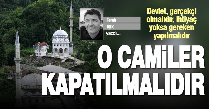 O camiler kapatılmalıdır