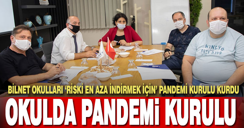 Bilnet Okulları’nda pandemi kurulu kuruldu