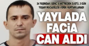 Yaylada 6 metre yüksekten düşen genç, kurtarılamadı