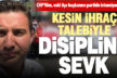 CHP Merkezefendi eski İlçe Başkanı Varlıker, ihraç istemiyle disipline sevk edildi