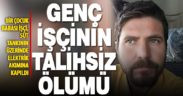 Süt tankerinin üzerinde elektrik akımına kapılan genç işçi yaşamını yitirdi