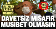 Vali Atik’ten koronavirüs paylaşımı: Bana bir şey olmaz deme