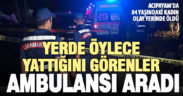 Acıpayam’da 84 yaşındaki kadının evinin önünde cansız bedeni bulundu