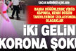 Başka düğünlerde virüs kapan iki gelin, kendi düğün tarihlerinde karantinada olacak