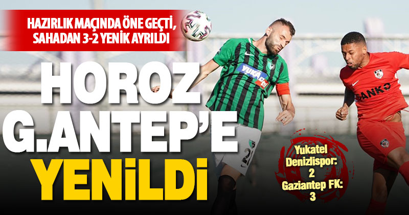 Denizlispor, hazırlık maçında Gaziantep’e yenildi