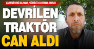 Devrilen traktörün altında kalan sürücü öldü