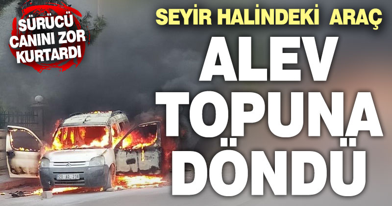 Seyir halindeki araç alev topuna döndü