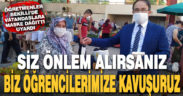 Öğretmenler maske dağıttı, vatandaşları uyardı