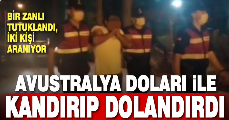 Avustralya doları ile dolandırıcılık yapan zanlı tutuklandı