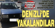 Isparta’daki darp ve gasp zanlıları Denizli’de yakalandı