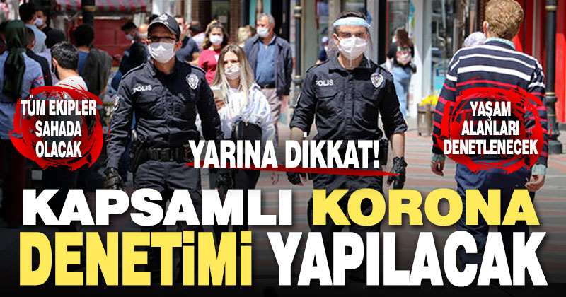Yarın kapsamlı korona denetimi yapılacak
