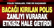 Bacağı kırılan polis saldırganı etkisiz hale getirdi