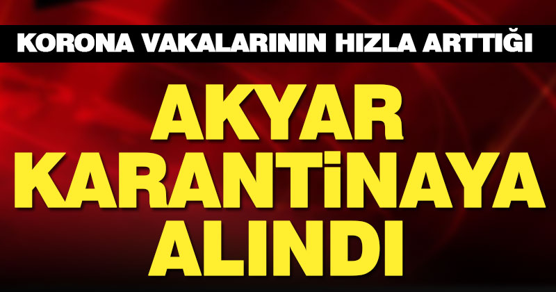 Tavas’ın Akyar Mahallesi karantinaya alındı