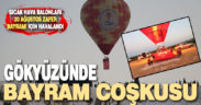 Pamukkale’de sıcak hava balonları 30 Ağustos Zafer Bayramı için havalandı